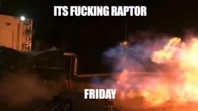 ITS RAPTOR ENGINE FRIDAY MY DUDES!!!!