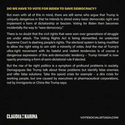 Voting for Biden does nothing to defeat the enemies of democracy, shifts the entire political spectrum further rightwards, and in most cases won’t even result in different policies than if Trump were in office! There is nothing strategically or tactically