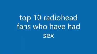 top 10 radiohead fans who have had sex