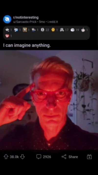 He can imagine anything