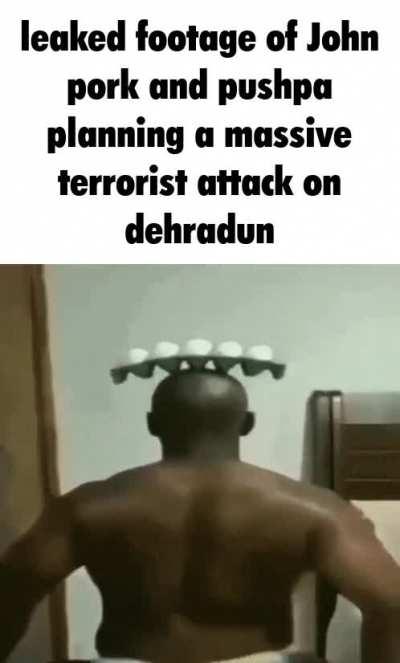 leaked footage of John pork and pushpa planning a massive terrorist attack on dehradun 😳🥵