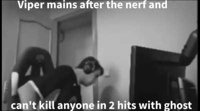 Viper mains after the some nerf be like: