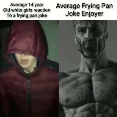 Frying pan jokes are funny 🍳