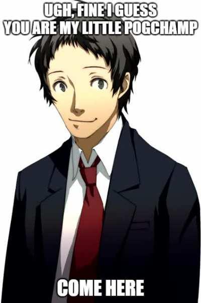 You are Adachi's Little Pogchamp
