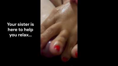 your sister knows exactly what you need to relax...