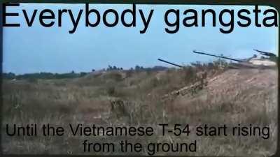 You know it is getting serious when the Vietnamese T-54/55 tank started rising from the ground