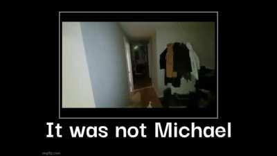 It was not Michael