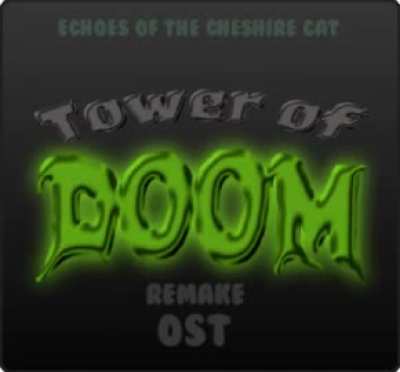 Tower of Doom remake: Echoes of the Cheshire Cat (OST)