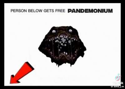 The person below gets free pandemonium