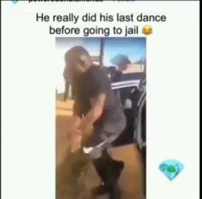 Last dance before going to jail.