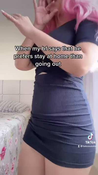 When my bf prefers stay at home than going out