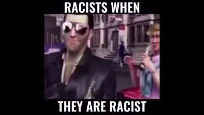 Racist 😎
