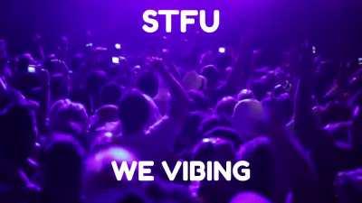 STFU, we vibing to abandon ship