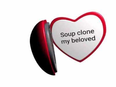 Soup clone my beloved