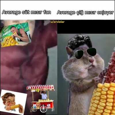 Haha çiğ mısır go brr (yazım yanlışından dolayı düzeltip tekrar attım)