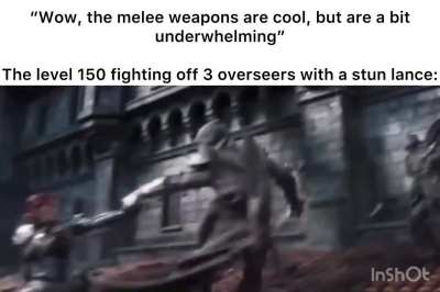 I fucking love melee weapons 