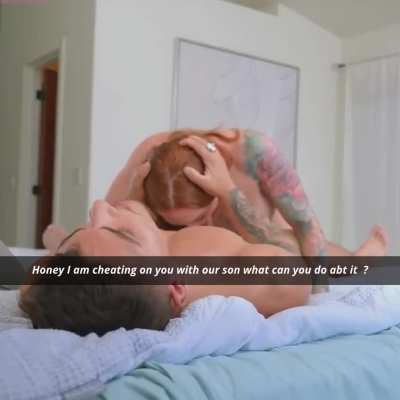 Honey I am cheating on you with our son what can you do abt it  ?