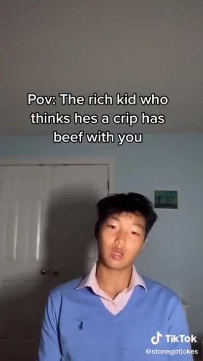POV: rich kid thinks he’s a Crip