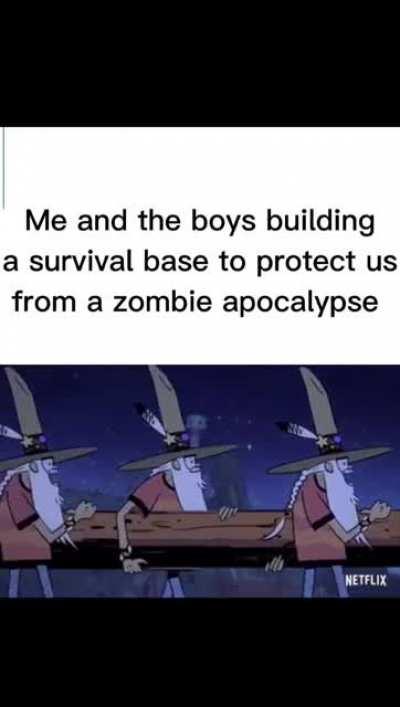 You guys are not even real friends if you have not survived a zombie apocalypse together