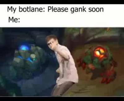 Me every time I jungle