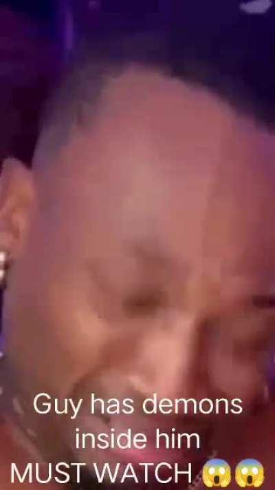 Dude needs a Exorcist