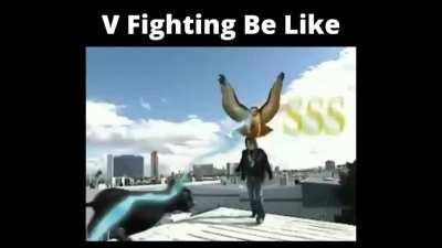 V Fighting Be Like