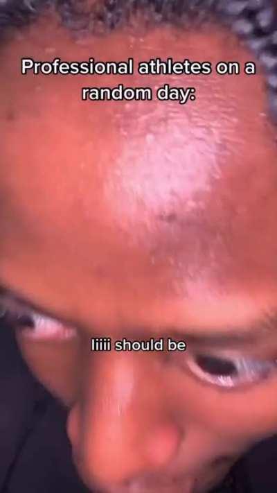 Professional athletes on a random day: