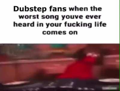 Dubstep be wild tho