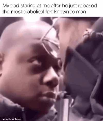 The fart didn’t come from me so why are you staring?