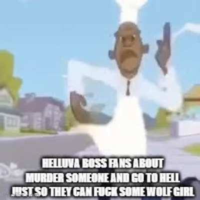 this is an r/helluvaboss moment