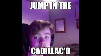 Jump In The Cadillac'd (FULL VERSION)