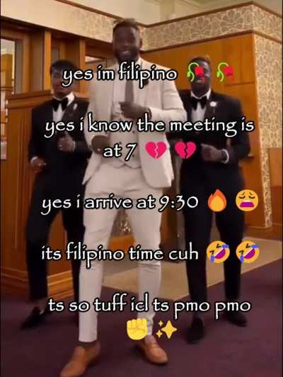 im not late maam im just on time in filipino time 🤣🤣