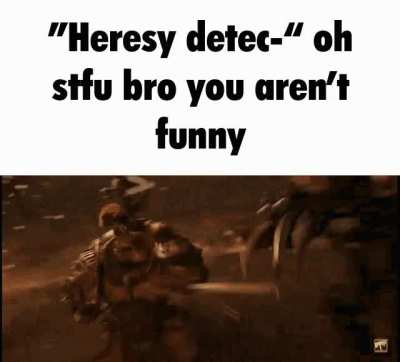 Don’t mess with us Warhammer 40k fans- we haven’t made an original joke in 10 years