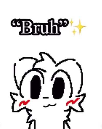 Bruh :3