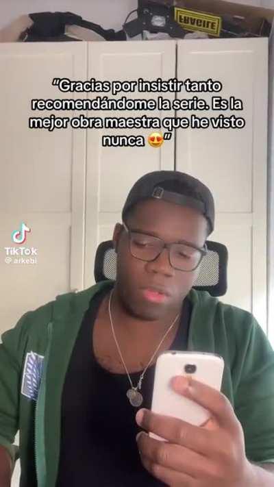 Alguna serie que les hayan insistido en verla y les encantó???