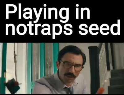 notraps be like