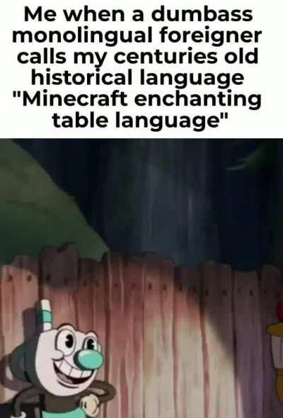 mfw someone disses my glorious Dravidian language (it has not happened yet) but I can foresee it