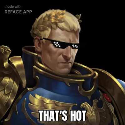 Guilliman when he wakes up and sees Yvraine's ass for the first time