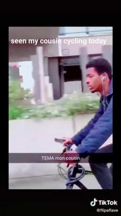 Seen my cousin cycling today