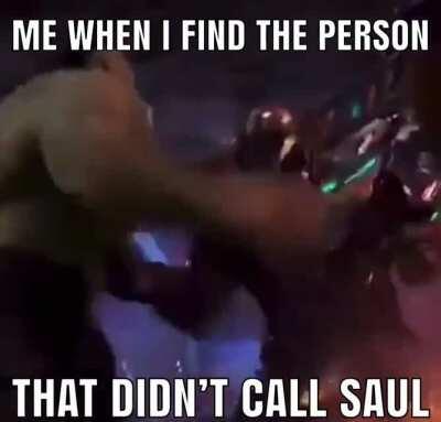 Better call Saul 🤬