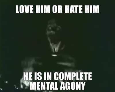 HE DO BE HAVEING MENTAL ANGUISH