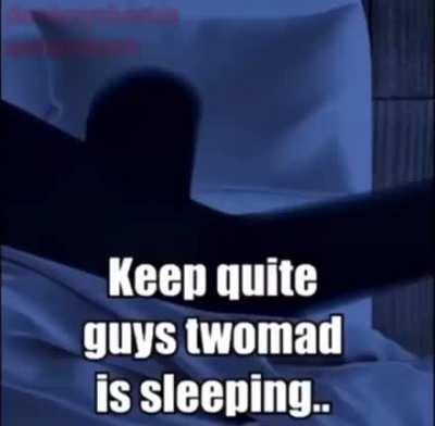 ssshhhh Twomad sleepy😴😴😴