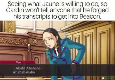 Jaune will do anything and I mean ANYTHING.