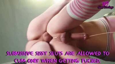 Submissive sissy sluts are allowed to cum only when getting fucked.