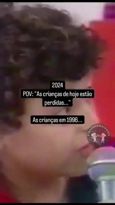 Era outra época né? 