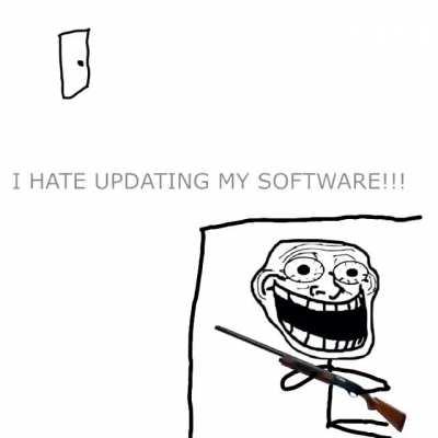 I hate updating my software!!!