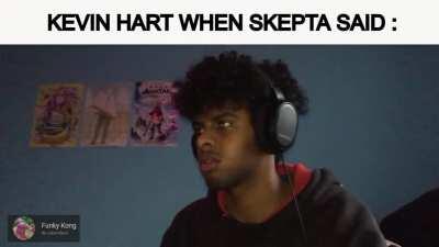 Kevin Hart When Skepta Said :