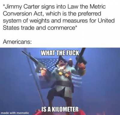 There is no metric system, only Freedom Miles.