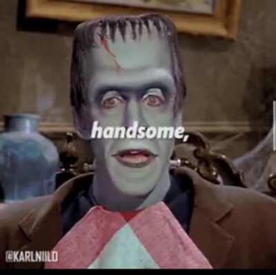 Wholesome Herman Munster.