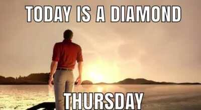 Today Is A Diamond Thursday
